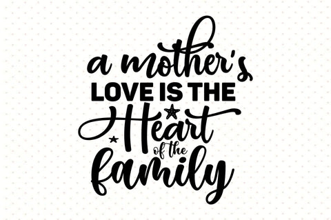 A Mother's Love is the Heart of the Family SVG orpitasn 
