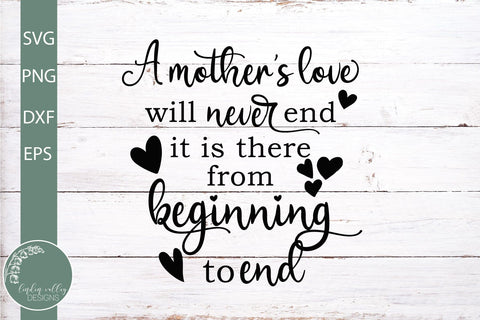 A Mother's Love Will Never End SVG-Mother's Day Quote SVG-Women SVG SVG Linden Valley Designs 