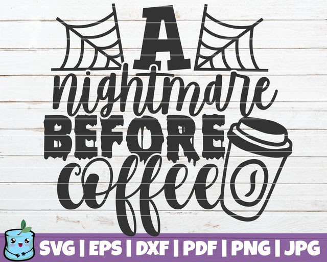 A Nightmare Before Coffee SVG MintyMarshmallows 