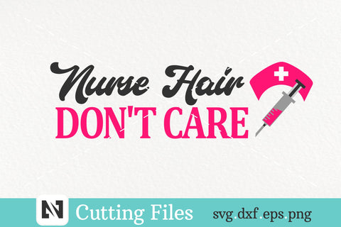 A Nurse Hair Don't Care Svg Vector File - Nurse Svg SVG Pinoyart Kreatib 