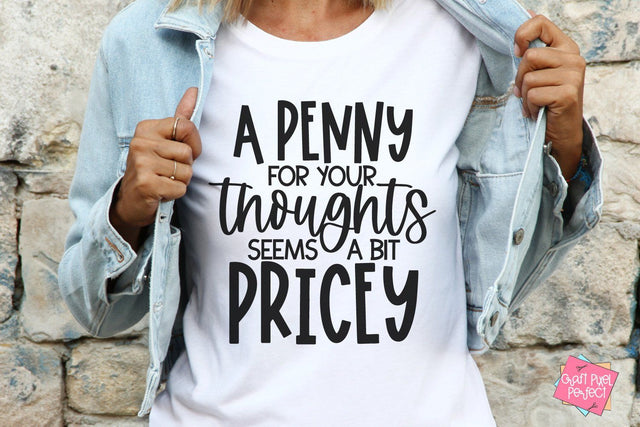 A Penny For Your Thoughts Seems A Bit Pricey, Sassy Svg, Sarcastic Quote Svg, Funny Coworker Mug SVG Craft Pixel Perfect 