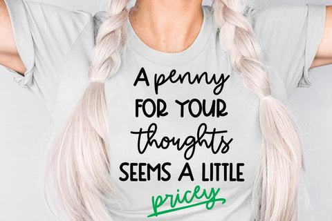 A Penny For Your Thoughts Seems A Little Pricey SVG SVG So Fontsy Design Shop 