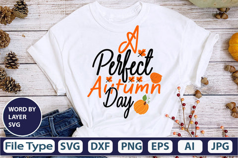 A Perfect Autumn Day SVG Cut File SVGs,quotes-and-sayings,food-drink mini-bundles,print-cut,on-sale Clipart Clip Art Sublimation or Vinyl Shirt Design SVG DesignPlante 503 