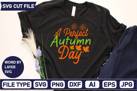 A Perfect Autumn Day SVG Cut File SVGs,quotes-and-sayings,food-drink mini-bundles,print-cut,on-sale Clipart Clip Art Sublimation or Vinyl Shirt Design SVG DesignPlante 503 