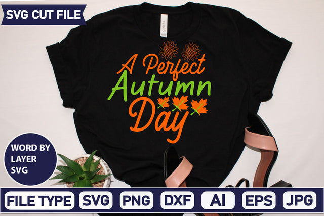 A Perfect Autumn Day SVG Cut File SVGs,quotes-and-sayings,food-drink mini-bundles,print-cut,on-sale Clipart Clip Art Sublimation or Vinyl Shirt Design SVG DesignPlante 503 