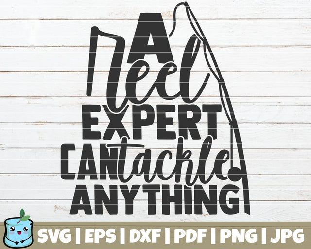 A Reel Expert Can Tackle Anything SVG MintyMarshmallows 