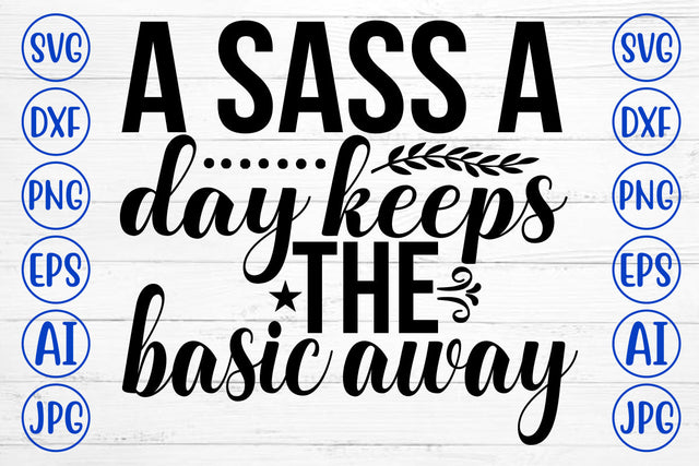 A Sass A Day Keeps The Basic Away SVG Cut File SVG Syaman 