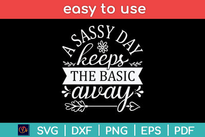 A Sassy Day Keeps The Basic Away Svg Cutting File SVG Helal 