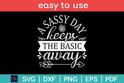 A Sassy Day Keeps The Basic Away Svg Cutting File SVG Helal 
