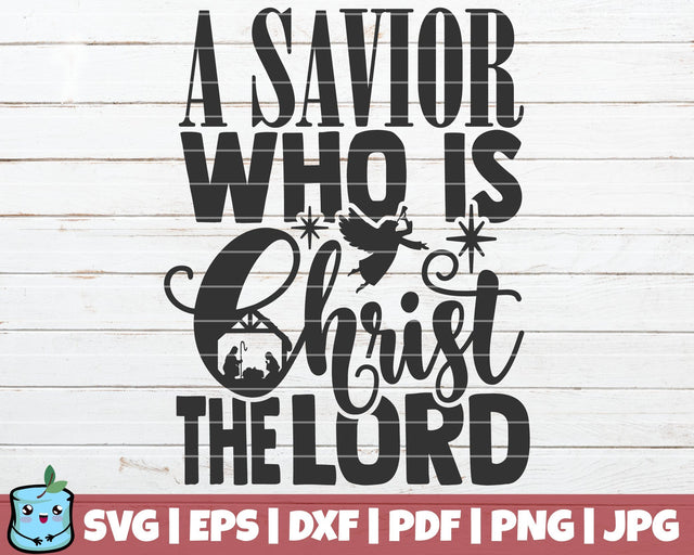 A Savior Who Is Christ The Lord SVG MintyMarshmallows 