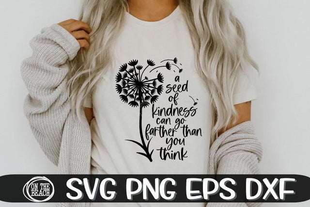 A Seed Of Kindness Can Go Farther Than You Think - SVG PNG EPS DXF SVG On the Beach Boutique 