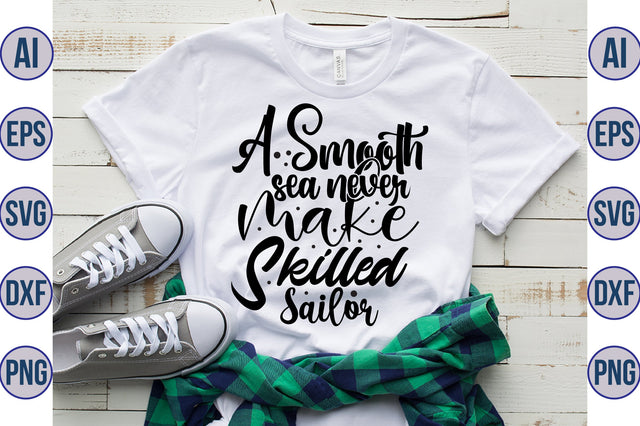 A Smooth sea never make skilled sailor svg SVG orpitasn 