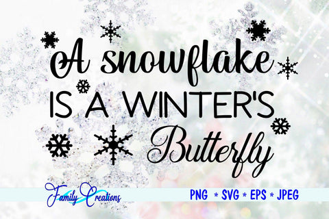 A snowflake Is A Winter's Butterfly SVG Family Creations 