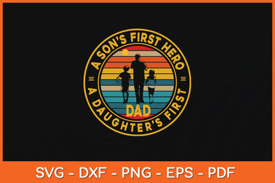 A Sons First Hero A Daughters First Love Fathers Day Svg Png Dxf Digital Cutting File SVG Helal 