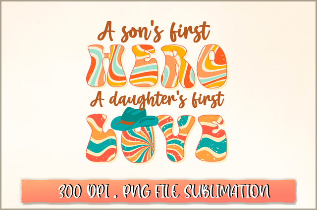 A sons first hero a daughters first love Sublimation SVG Shetara Begum 