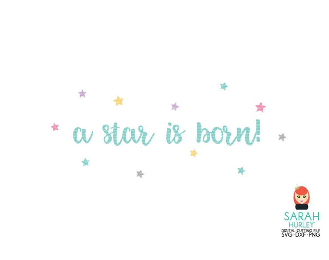 A Star Is Born SVG Sarah Hurley 
