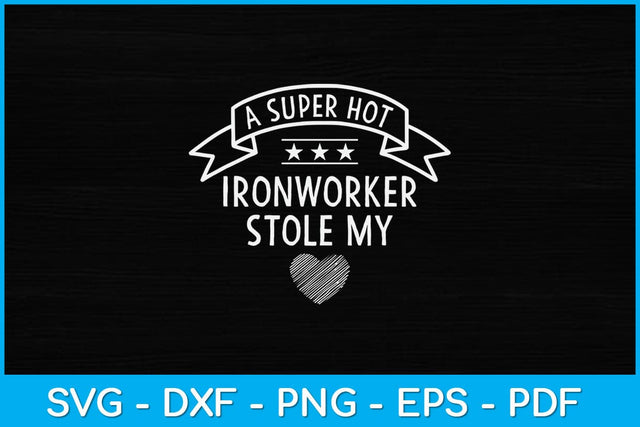 A Super Hot Ironworker Stole My Heart Svg Design SVG artprintfile 