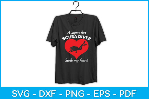 A Super Hot Scuba Diver Stole My Heart Svg Design File SVG artprintfile 