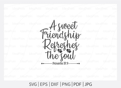 A sweet friendship refreshes the soul svg, Bible Verse svg, Bible Verses about Friendship svg, Christian svg, Friend Svg, Christian religious svg, A sweet friendship refreshes the so SVG Dinvect 