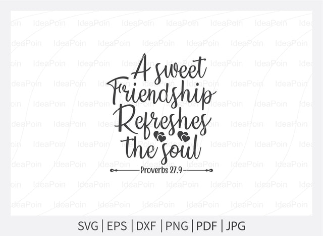 A sweet friendship refreshes the soul svg, Bible Verse svg, Bible Verses about Friendship svg, Christian svg, Friend Svg, Christian religious svg, A sweet friendship refreshes the so SVG Dinvect 