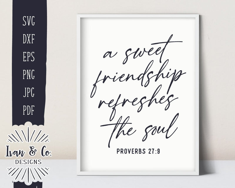 A Sweet Friendship Refreshes The Soul Svg Files Proverbs 279 Bible