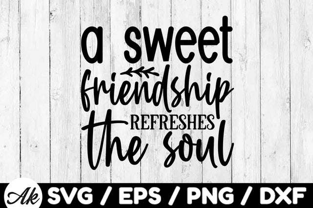 A sweet friendship refreshes the soul svg SVG akazaddesign 