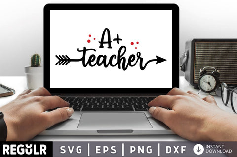 A+ teacher SVG SVG Regulrcrative 