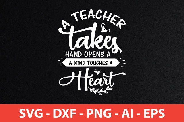 a teacher takes hand opens a mind touches a heart svg SVG shah alam 