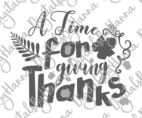 A Time for Giving Thanks Happy Thanksgiving Print & Cut SVG Digitals by Hanna 