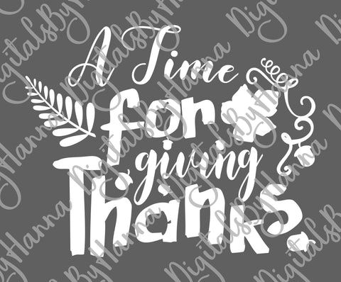 A Time for Giving Thanks Happy Thanksgiving Print & Cut SVG Digitals by Hanna 