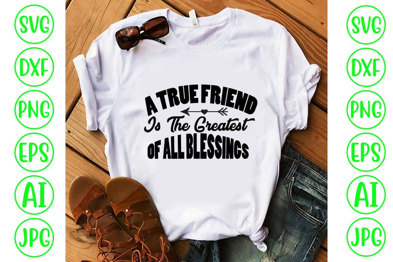 A True Friend Is The Greatest Of All Blessings SVG Cut File - So Fontsy