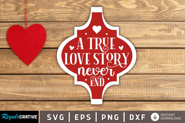 A true love story never end SVG SVG Regulrcrative 