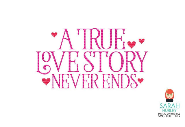 A True Love Story Never Ends 2 SVG Sarah Hurley 