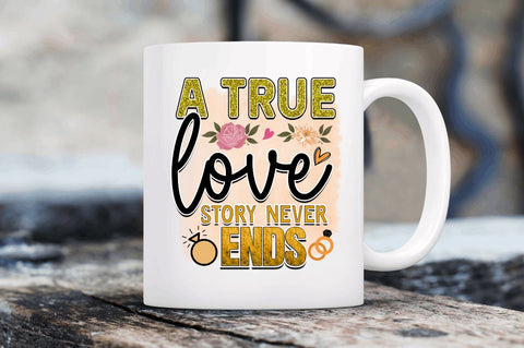 A true love story never ends Sublimation PNG, Wedding Sublimation Design Sublimation Regulrcrative 