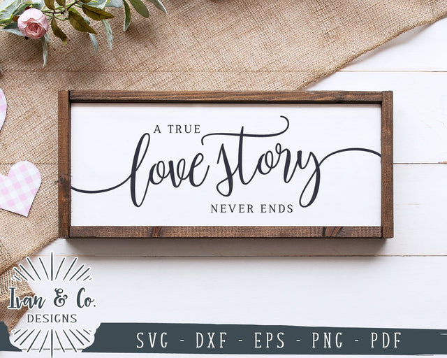 A True Love Story Never Ends SVG Files | Wedding SVG | Love Story SVG | Commercial Use | Cricut | Silhouette | Cut Files (1060679745) SVG Ivan & Co. Designs 