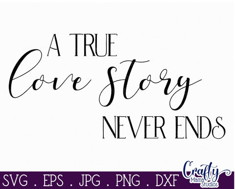 A True Love Story Never Ends Svg - Love Svg - Mr And Mrs Svg SVG Crafty Mama Studios 