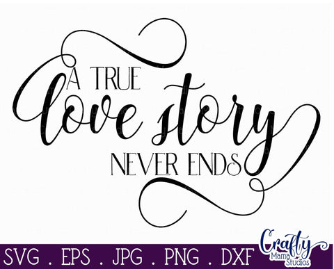 A True Love Story Never Ends Svg - Love Svg - Mr And Mrs Svg SVG Crafty Mama Studios 