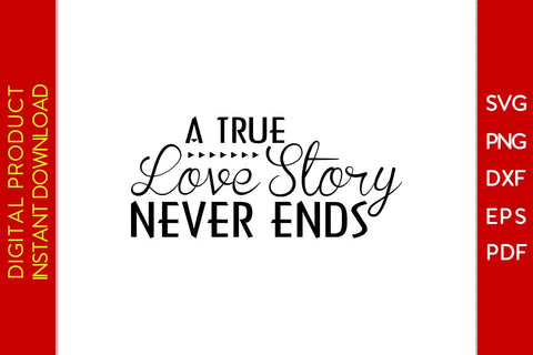 A True Love Story Never Ends SVG PNG PDF Cut File SVG Creativedesigntee 