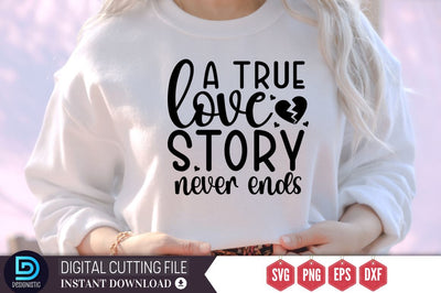 A true love story never ends SVG SVG DESIGNISTIC 