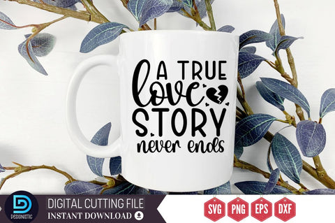 A true love story never ends SVG SVG DESIGNISTIC 