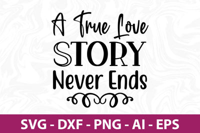 A True Love Story Never Ends svg SVG nirmal108roy 