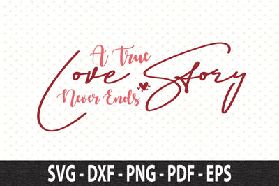 A True Love Story Never Ends SVG SVG orpitasn 
