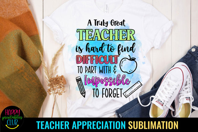 A Truly Great Teacher Is I Teacher Appreciation Sublimation Sublimation Happy Printables Club 