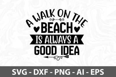 A Walk on the Beach is always a good idea svg SVG orpitasn 