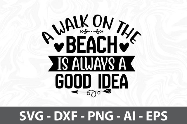 A Walk on the Beach is always a good idea svg SVG orpitasn 