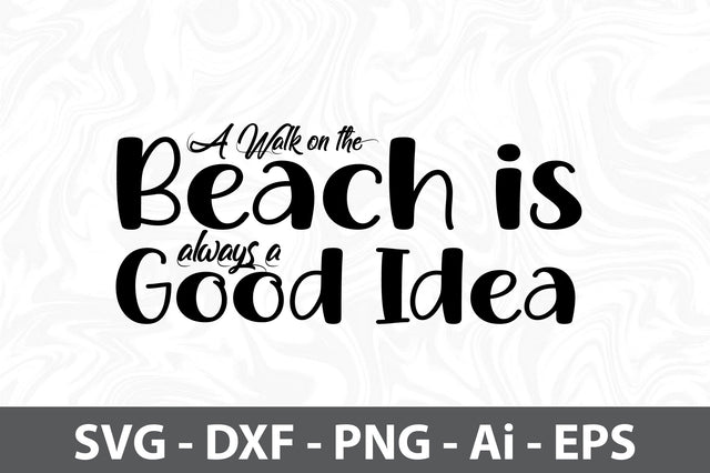 A Walk on the Beach is always a good idea svg SVG orpitasn 