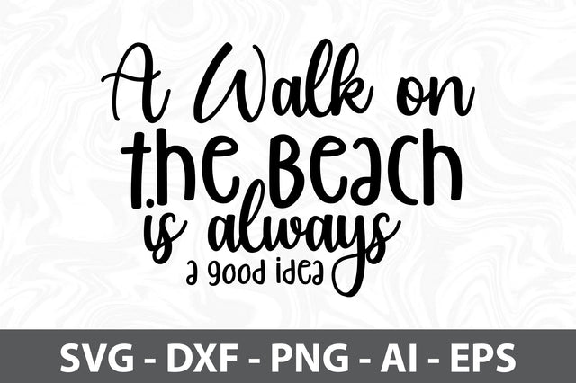A Walk on the Beach is always a good idea svg SVG orpitasn 