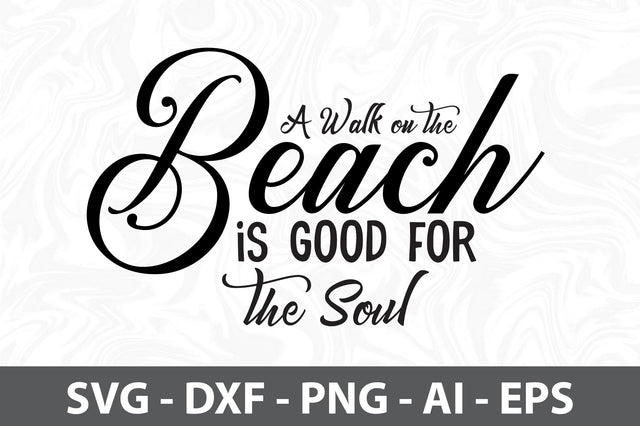 A Walk on the Beach is Good for the Soul svg SVG orpitasn 