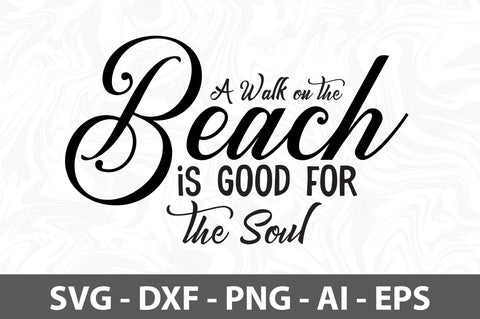 A Walk on the Beach is Good for the Soul svg SVG orpitasn 