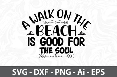 A Walk on the Beach is Good for the Soul svg SVG orpitasn 